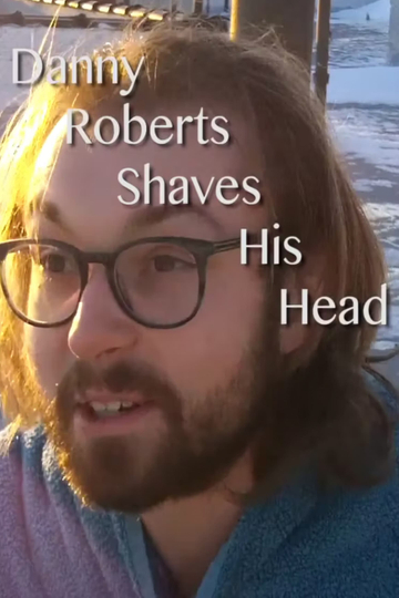 Danny Roberts Shaves His Head Poster