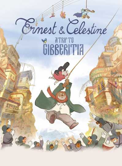 Ernest & Celestine: A Trip to Gibberitia Poster