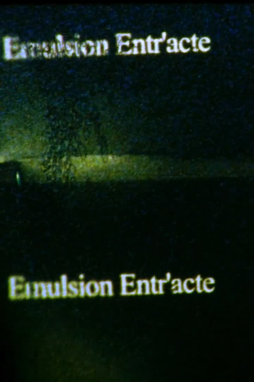 Emulsion Entracte intermission