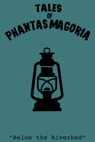 Tales of Phantasmagoria Below the Riverbed Poster