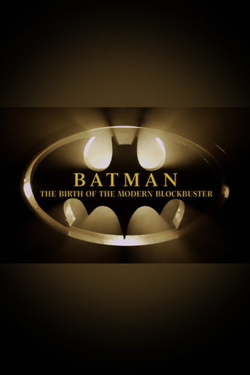 Batman The Birth of the Modern Blockbuster