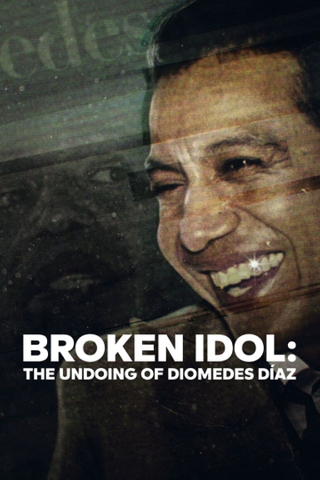 Broken Idol: The Undoing of Diomedes Díaz Poster