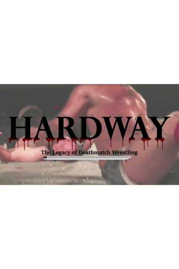 Hardway The Legacy of Deathmatch Wrestling Poster