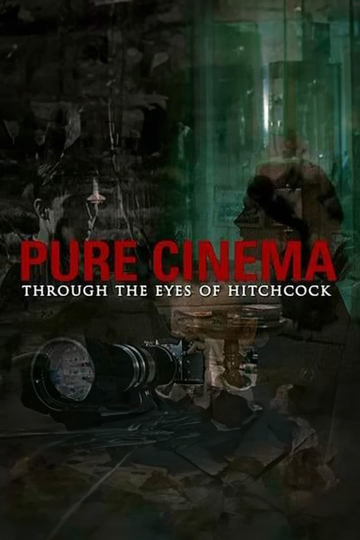 Pure Cinema: Through the Eyes of Hitchcock