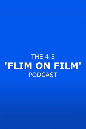 The 45 Flim On Film Podcast