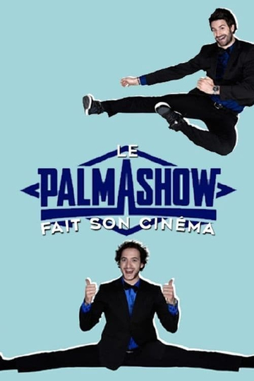 Palmashow  Le Palmashow fait son cinéma