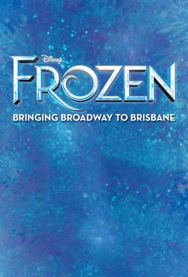 Frozen Bringing Broadway to Brisbane Poster