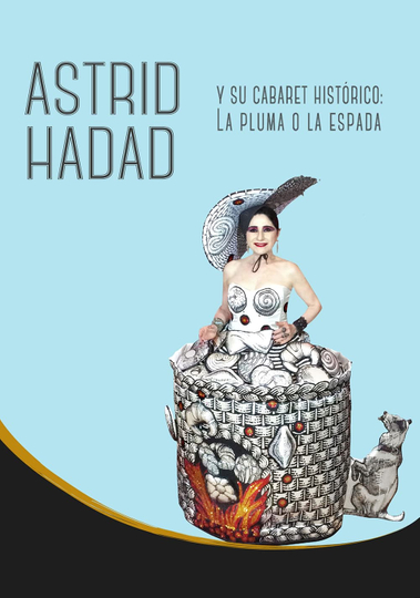 Astrid Hadad Y Su Cabaret Histórico La Pluma O La Espada Poster