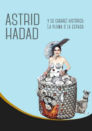 Astrid Hadad Y Su Cabaret Histórico La Pluma O La Espada Poster