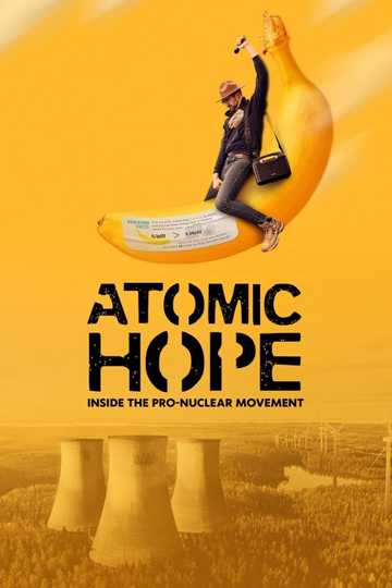 Atomic Hope: Inside the Pro-Nuclear Movement Poster