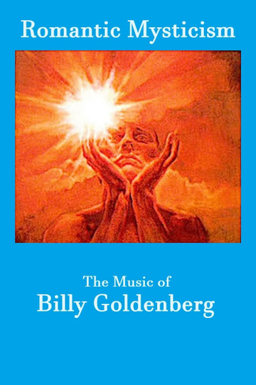 Romantic Mysticism: The Music of Billy Goldenberg Poster