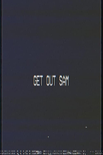 Get out sam