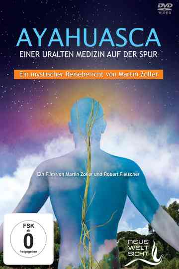 Ayahuasca Einer uralten Medizin auf der Spur