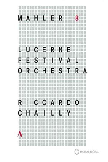 Riccardo Chailly - Mahler [Symphony No. 8] (Lucerne Festival 2016) Poster