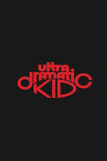 Ultra Dramatic Kid Poster