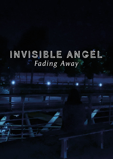 Invisible Angel : Fading Away Poster