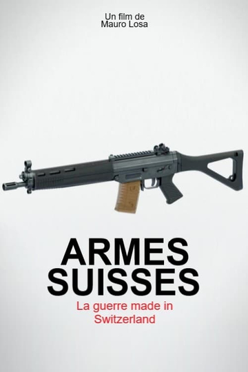 Armes suisses la guerre made in Switzerland