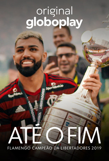 Até o Fim - Flamengo Campeão da Libertadores 2019