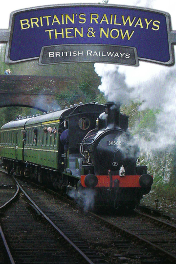 Britains Railways Then  Now British Railways