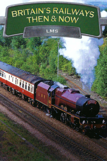 Britains Railways Then  Now LMS