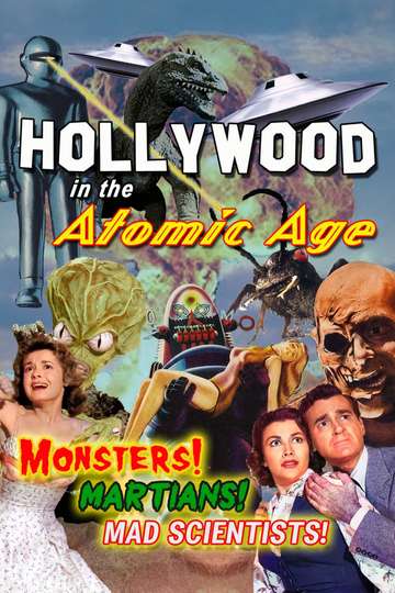 Hollywood in the Atomic Age: Monsters! Martians! Mad Scientists! Poster