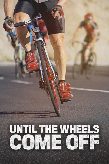 Until the Wheels Come Off Poster