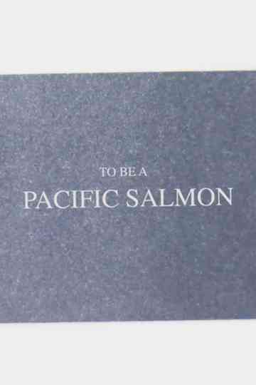 To Be A Pacific Salmon