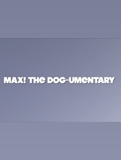 MAX The Dogumentary Poster