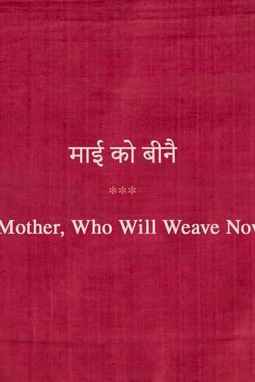 Mother Who Will Weave Now