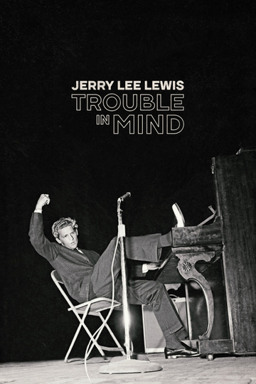 Jerry Lee Lewis: Trouble in Mind Poster