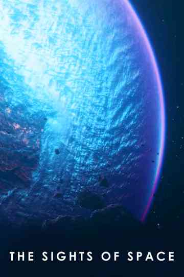 The Sights of Space: A Voyage to Spectacular Alien Worlds Poster