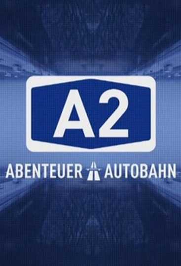 A2 – Abenteuer Autobahn