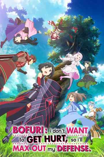 BOFURI: I Don't Want to Get Hurt, so I'll Max Out My Defense.