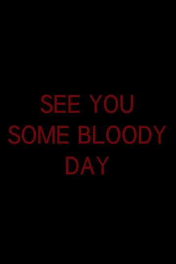 See You Some Bloody Day