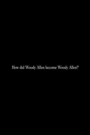 How did Woody Allen become Woody Allen