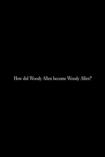How did Woody Allen become Woody Allen