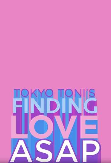 Tokyo Toni’s Finding Love ASAP