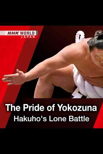 The Pride of Yokozuna Hakuhos Lone Battle