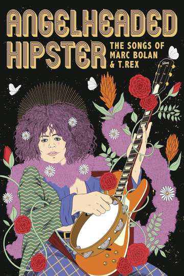 Angelheaded Hipster The Songs of Marc Bolan  T Rex Poster