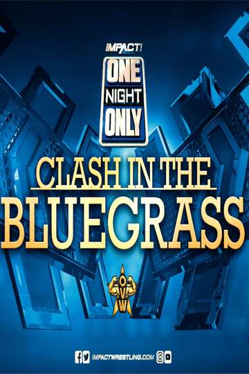 IMPACT Wrestling One Night Only Clash in the Bluegrass Poster