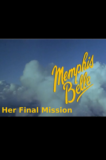 Memphis Belle  Her Final Mission