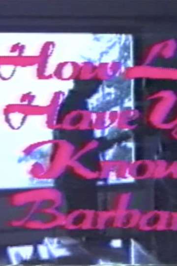 How Long Have You Known Barbara Poster