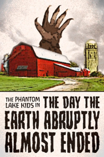 The Phantom Lake Kids in The Day the Earth Abruptly Almost Ended