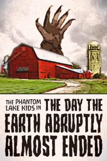The Phantom Lake Kids in The Day the Earth Abruptly Almost Ended Poster