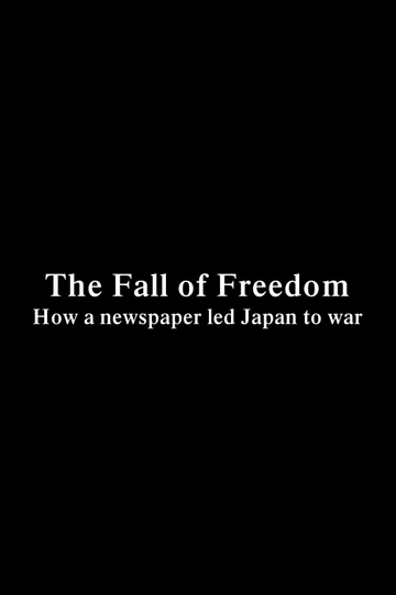 The Fall of Freedom  How a newspaper led Japan to war