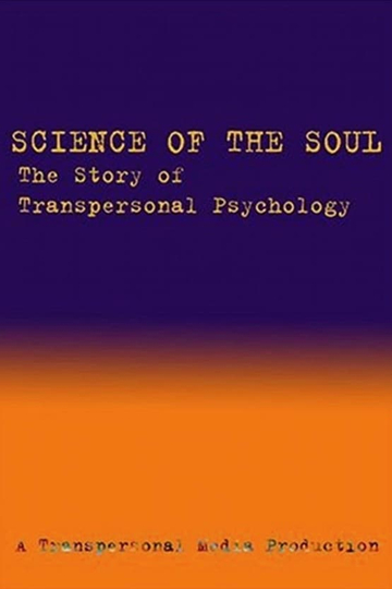 Science of the Soul: The Story of Transpersonal Psychology