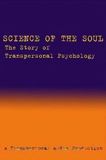 Science of the Soul: The Story of Transpersonal Psychology