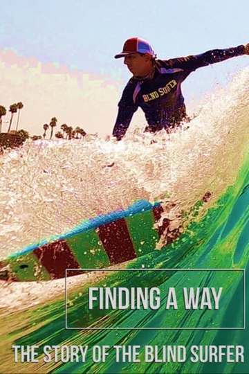 Finding a Way The Story of the Blind Surfer