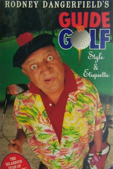 Rodney Dangerfields Guide to Golf Style and Etiquette