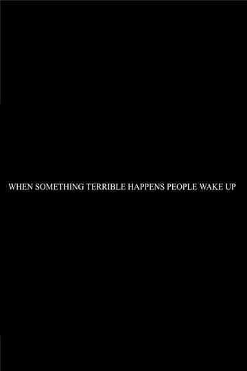 When Something Terrible Happens People Dont Wake Up